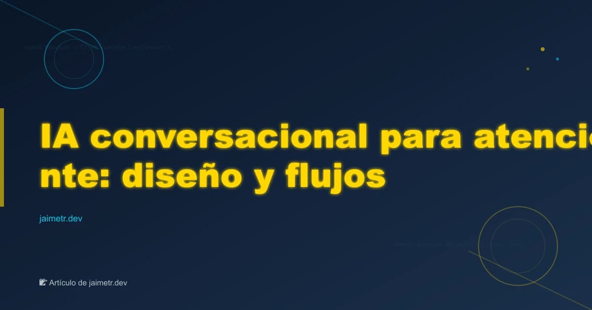 IA conversacional para atención al paciente: diseño y flujos