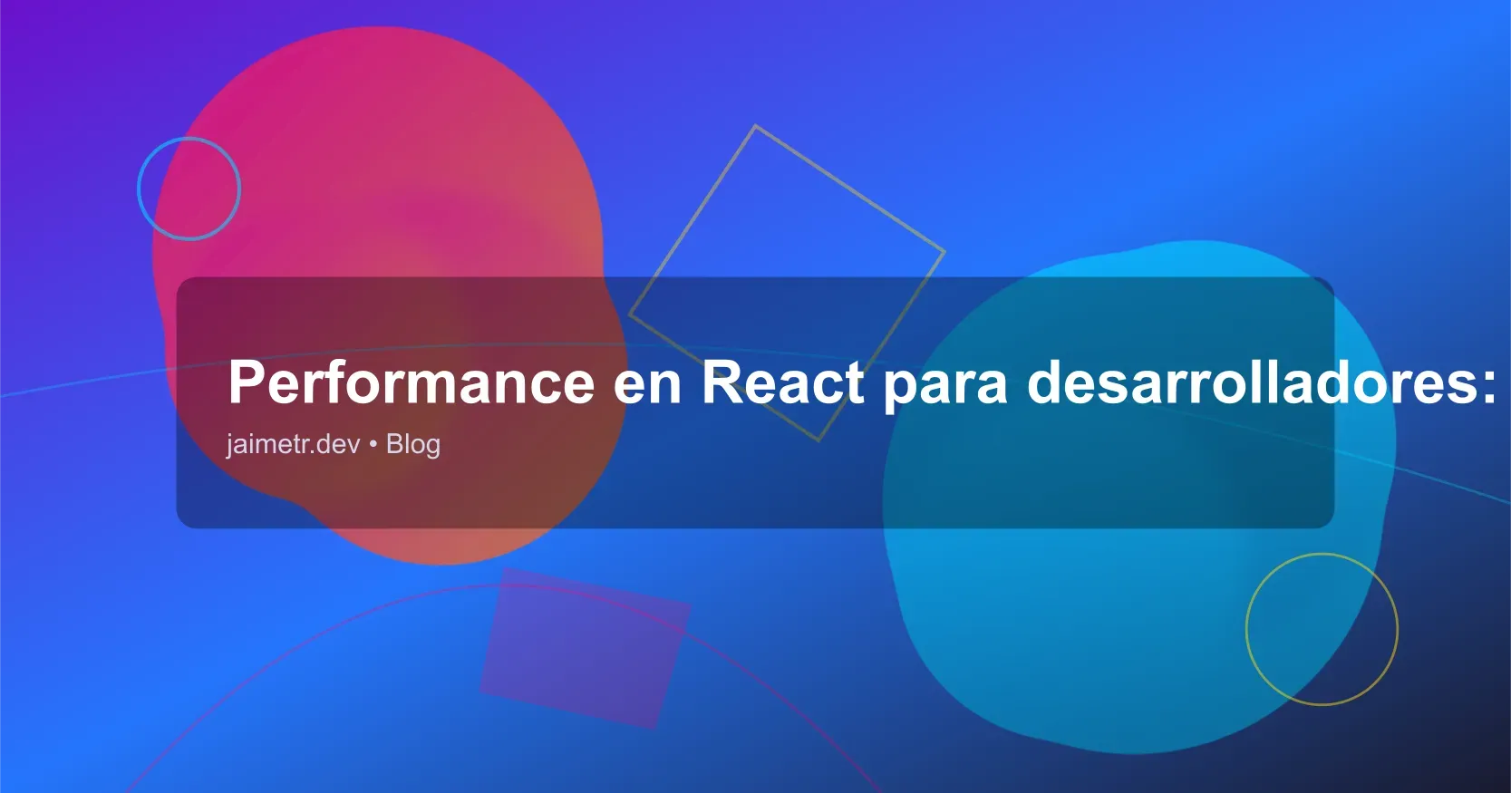 Performance en React para desarrolladores: guía rápida